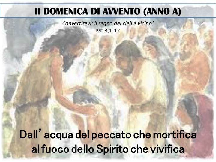 Dall’acqua del peccato che mortifica al fuoco dello Spirito che vivifica – II DOMENICA DI AVVENTO (ANNO A)